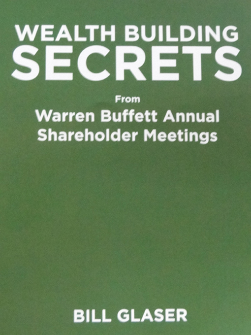 Title details for Wealth Building Secrets from Warren Buffett Annual Shareholder Meetings by Bill Glaser - Available